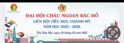 LIÊN ĐỘI TIỂU HỌC CHÁNH MỸ TỔ CHỨC THÀNH CÔNG     ĐẠI HỘI CHÁU NGOAN BÁC HỒ NĂM HỌC 2025 – 2026